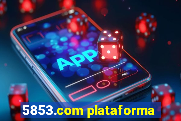 5853.com plataforma